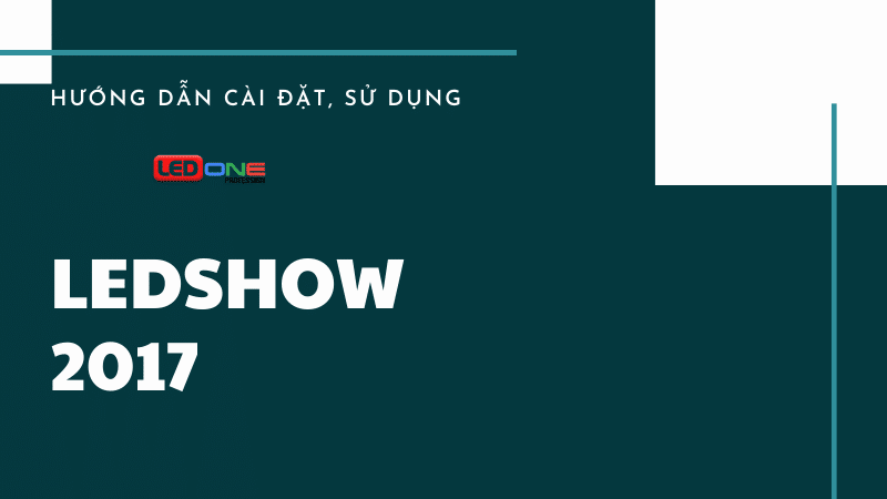 Hướng dẫn cài đặt, sử dụng phần mềm Ledshow 2017